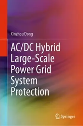 Dong |  AC/DC Hybrid Large-Scale Power Grid System Protection | eBook | Sack Fachmedien