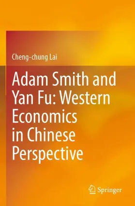 Lai |  Adam Smith and Yan Fu: Western Economics in Chinese Perspective | Buch |  Sack Fachmedien