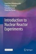 Wakabayashi / Pyeon / Yamada |  Introduction to Nuclear Reactor Experiments | Buch |  Sack Fachmedien