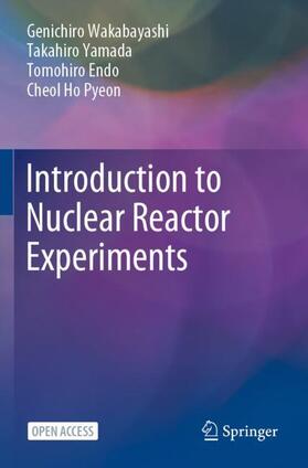 Wakabayashi / Pyeon / Yamada | Introduction to Nuclear Reactor Experiments | Buch | 978-981-1965-91-3 | sack.de
