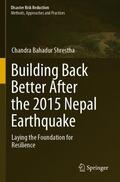 Shrestha |  Building Back Better After the 2015 Nepal Earthquake | Buch |  Sack Fachmedien