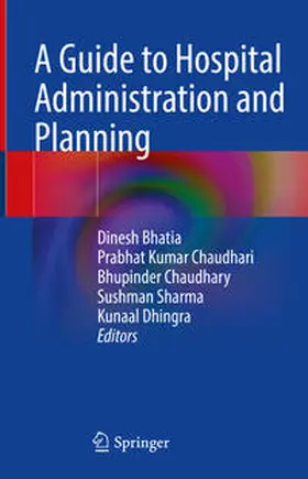 Bhatia / Chaudhari / Chaudhary |  A Guide to Hospital Administration and Planning | eBook | Sack Fachmedien