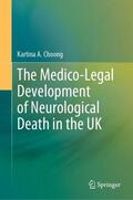 Choong |  The Medico-Legal Development of Neurological Death in the UK | Buch |  Sack Fachmedien