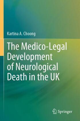 Choong | The Medico-Legal Development of Neurological Death in the UK | Buch | 978-981-1967-65-8 | sack.de