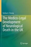 Choong |  The Medico-Legal Development of Neurological Death in the UK | Buch |  Sack Fachmedien