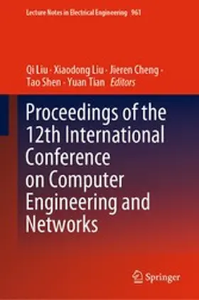Liu / Cheng / Shen |  Proceedings of the 12th International Conference on Computer Engineering and Networks | eBook | Sack Fachmedien