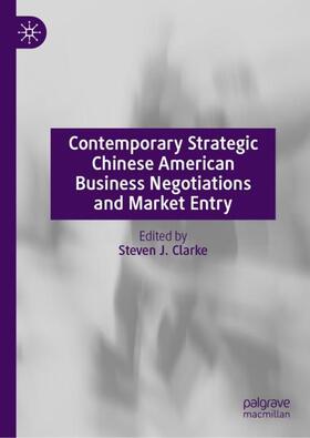 Clarke | Contemporary Strategic Chinese American Business Negotiations and Market Entry | Buch | 978-981-1969-85-0 | sack.de