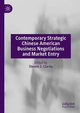 Clarke |  Contemporary Strategic Chinese American Business Negotiations and Market Entry | Buch |  Sack Fachmedien