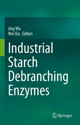 Wu / Xia |  Industrial Starch Debranching Enzymes | Buch |  Sack Fachmedien