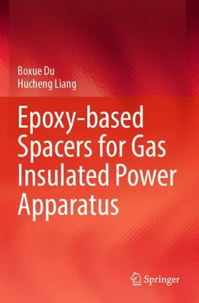 Du / Liang | Epoxy-based Spacers for Gas Insulated Power Apparatus | Buch | 978-981-19-7113-6 | www.sack.de