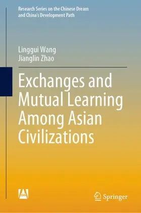 Wang / Zhao | Exchanges and Mutual Learning Among Asian Civilizations | Buch | 978-981-19-7164-8 | sack.de