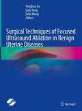 Xu / Wong / Yang |  Surgical Techniques of Focused Ultrasound Ablation in Benign Uterine Diseases | Buch |  Sack Fachmedien