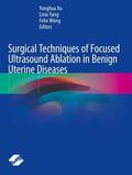 Xu / Wong / Yang |  Surgical Techniques of Focused Ultrasound Ablation in Benign Uterine Diseases | Buch |  Sack Fachmedien