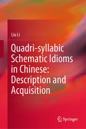 Li | Quadri-syllabic Schematic Idioms in Chinese: Description and Acquisition | E-Book | www.sack.de