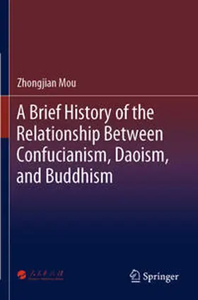 Mou |  A Brief History of the Relationship Between Confucianism, Daoism, and Buddhism | Buch |  Sack Fachmedien