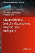 Wang / Zhao / Ha |  Advanced Optimal Control and Applications Involving Critic Intelligence | Buch |  Sack Fachmedien
