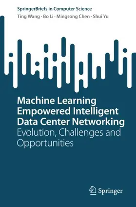 Wang / Li / Chen |  Machine Learning Empowered Intelligent Data Center Networking | Buch |  Sack Fachmedien