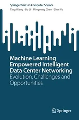 Wang / Li / Chen |  Machine Learning Empowered Intelligent Data Center Networking | eBook | Sack Fachmedien