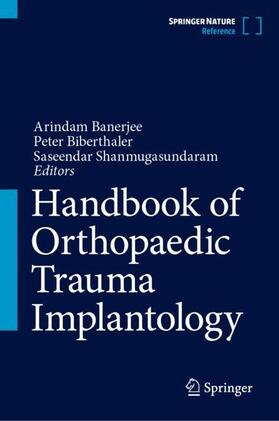 Banerjee / Shanmugasundaram / Biberthaler | Handbook of Orthopaedic Trauma Implantology | Buch | 978-981-1975-39-4 | sack.de