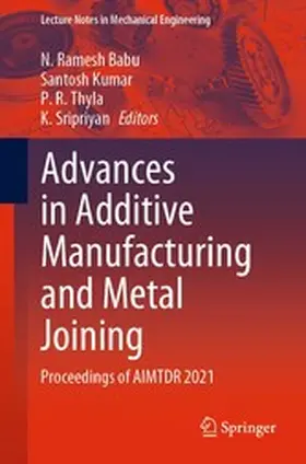 Ramesh Babu / Kumar / Thyla | Advances in Additive Manufacturing and Metal Joining | E-Book | www.sack.de