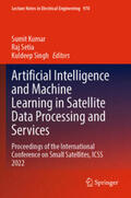 Kumar / Singh / Setia |  Artificial Intelligence and Machine Learning in Satellite Data Processing and Services | Buch |  Sack Fachmedien