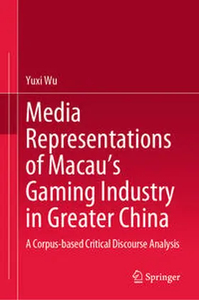 Wu |  Media Representations of Macau’s Gaming Industry in Greater China | eBook | Sack Fachmedien