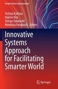 Kaihara / Funabashi / Kita |  Innovative Systems Approach for Facilitating Smarter World | Buch |  Sack Fachmedien