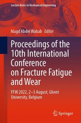 Abdel Wahab |  Proceedings of the 10th International Conference on Fracture Fatigue and Wear | Buch |  Sack Fachmedien