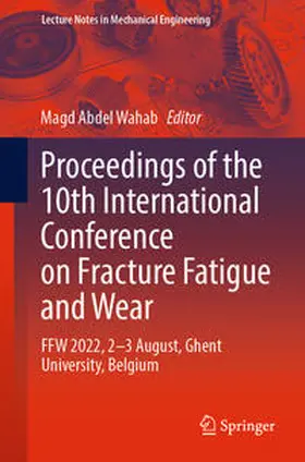 Abdel Wahab | Proceedings of the 10th International Conference on Fracture Fatigue and Wear | E-Book | sack.de