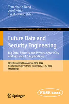Dang / Küng / Chung |  Future Data and Security Engineering. Big Data, Security and Privacy, Smart City and Industry 4.0 Applications | eBook | Sack Fachmedien