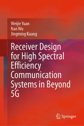 Yuan / Wu / Kuang |  Receiver Design for High Spectral Efficiency Communication Systems in Beyond 5G | eBook | Sack Fachmedien
