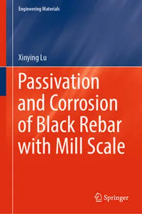 Lu | Passivation and Corrosion of Black Rebar with Mill Scale | E-Book | sack.de