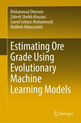 Ehteram / Khozani / Soltani-Mohammadi |  Estimating Ore Grade Using Evolutionary Machine Learning Models | Buch |  Sack Fachmedien