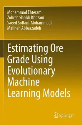 Ehteram / Khozani / Soltani-Mohammadi | Estimating Ore Grade Using Evolutionary Machine Learning Models | Buch | 978-981-19-8108-1 | www.sack.de
