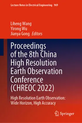 Wang / Wu / Gong | Proceedings of the 8th China High Resolution Earth Observation Conference (CHREOC 2022) | E-Book | sack.de