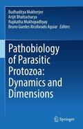 Mukherjee / Aguiar / Bhattacharya |  Pathobiology of Parasitic Protozoa: Dynamics and Dimensions | Buch |  Sack Fachmedien