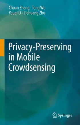 Zhang / Wu / Li |  Privacy-Preserving in Mobile Crowdsensing | Buch |  Sack Fachmedien