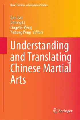 Jiao / Peng / Li | Understanding and Translating Chinese Martial Arts | Buch | 978-981-19-8424-2 | sack.de