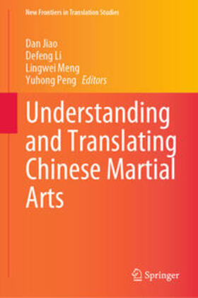 Jiao / Li / Meng | Understanding and Translating Chinese Martial Arts | E-Book | sack.de