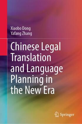 Zhang / Dong | Chinese Legal Translation and Language Planning in the New Era | Buch | 978-981-1984-47-1 | sack.de