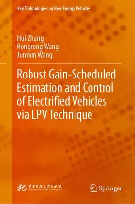 Zhang / Wang |  Robust Gain-Scheduled Estimation and Control of Electrified Vehicles via LPV Technique | Buch |  Sack Fachmedien