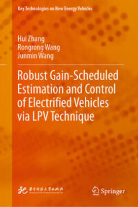 Zhang / Wang |  Robust Gain-Scheduled Estimation and Control of Electrified Vehicles via LPV Technique | eBook | Sack Fachmedien