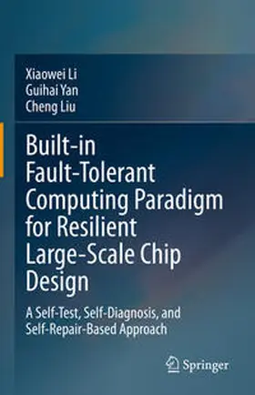 Li / Yan / Liu |  Built-in Fault-Tolerant Computing Paradigm for Resilient Large-Scale Chip Design | eBook | Sack Fachmedien