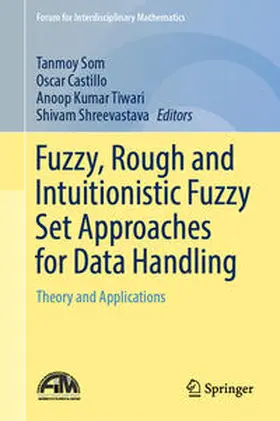 Som / Castillo / Tiwari |  Fuzzy, Rough and Intuitionistic Fuzzy Set Approaches for Data Handling | eBook | Sack Fachmedien