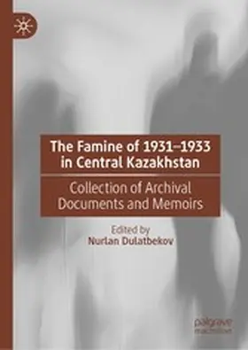 Dulatbekov |  The Famine of 1931-1933 in Central Kazakhstan | eBook | Sack Fachmedien