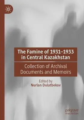 Dulatbekov |  The Famine of 1931-1933 in Central Kazakhstan | Buch |  Sack Fachmedien