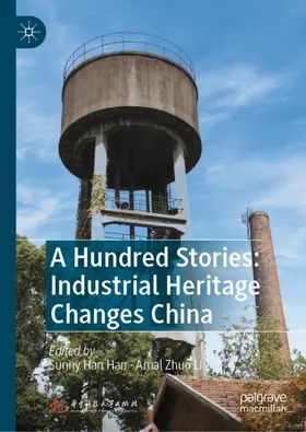 Han / Li |  A Hundred Stories: Industrial Heritage Changes China | Buch |  Sack Fachmedien