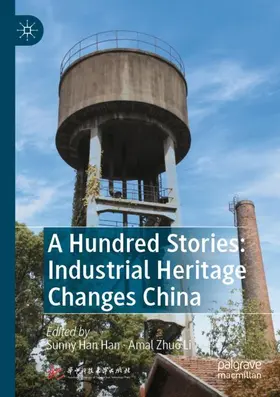 Han / Li |  A Hundred Stories: Industrial Heritage Changes China | Buch |  Sack Fachmedien