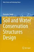 Singh |  Soil and Water Conservation Structures Design | Buch |  Sack Fachmedien