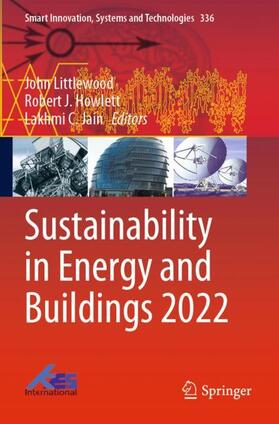 Littlewood / Jain / Howlett | Sustainability in Energy and Buildings 2022 | Buch | 978-981-1987-71-7 | sack.de
